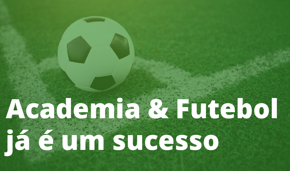 Academia & Futebol já é um sucesso