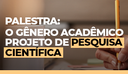 Palestra aborda elaboração de projeto de pesquisa