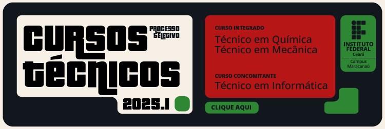 Processo Seletivo Cursos Técnicos 2025.1 - IFCE Maracanaú